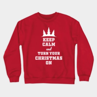 Keep calm and turn your Christmas on Crewneck Sweatshirt